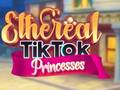 Oyunu Ethereal TikTok Prensesleri çevrimiçi