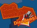 Oyunu Dino-Bombaya Dokunma! çevrimiçi