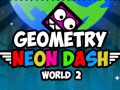 Oyunu Geometri: Neon Dash Dünya 2 çevrimiçi Oyunu Geometri: Neon Dash Dünya 2 çevrimiçi