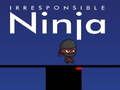 Oyunu Sorumluluk Sahibi Olmayan Ninja çevrimiçi