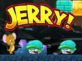 Oyunu Jerry! çevrimiçi Oyunu Jerry! çevrimiçi