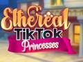 Oyunu Ethereal TikTok Prensesleri çevrimiçi