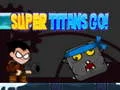 Oyunu Süper Titanlar, Hadi! çevrimiçi Oyunu Süper Titanlar, Hadi! çevrimiçi
