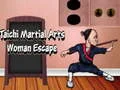 Oyunu Tai Chi Dövüş Sanatları Kadın Kaçışı çevrimiçi