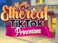 Oyunu Ethereal TikTok Prensesleri çevrimiçi Oyunu Ethereal TikTok Prensesleri çevrimiçi