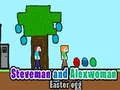 Oyunu Steveman ve Alexwoman Paskalya yumurtası çevrimiçi