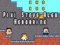 Oyunu Pixi Steve Alex Herobrine çevrimiçi