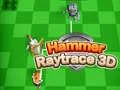 Oyunu Çekiç Raytrace 3D çevrimiçi