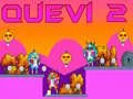 Oyunu Quevi 2 çevrimiçi Oyunu Quevi 2 çevrimiçi