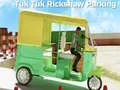 Oyunu Tuk Tuk Rikshaw Park Etme çevrimiçi