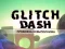 Oyunu Glitch Dash çevrimiçi