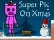 Oyunu Noel'de Süper Domuz çevrimiçi