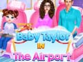 Oyunu Bebek Taylor Havalimanında çevrimiçi