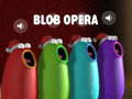 Oyunu Blob Opera çevrimiçi