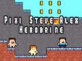 Oyunu Pixi Steve Alex Herobrine çevrimiçi