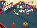 Oyunu Garten of BanBan: Çılgın Drift çevrimiçi