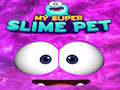 Oyunu Benim Süper Slime Evcil Hayvanım çevrimiçi
